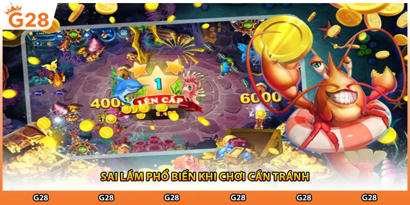 Sai lầm phổ biến khi chơi cần tránh